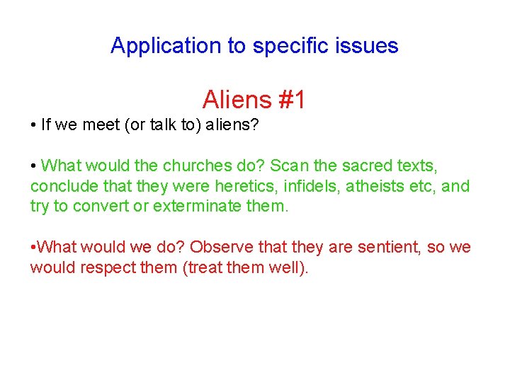Application to specific issues Aliens #1 • If we meet (or talk to) aliens?