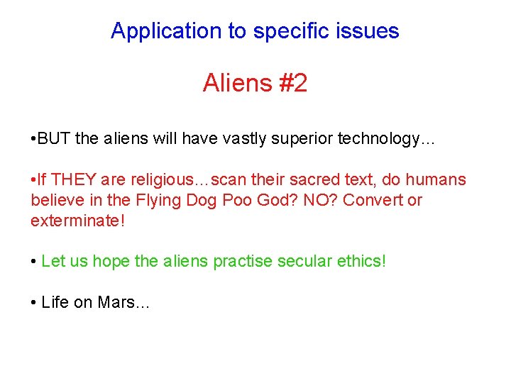 Application to specific issues Aliens #2 • BUT the aliens will have vastly superior