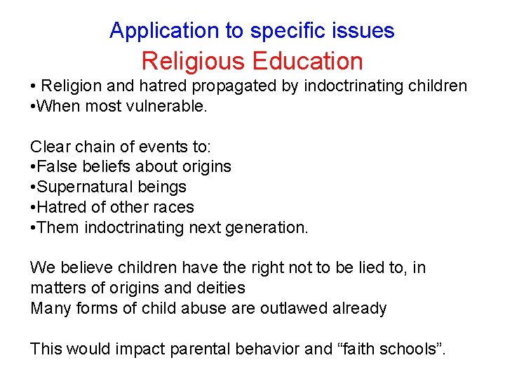 Application to specific issues Religious Education • Religion and hatred propagated by indoctrinating children