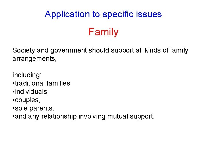 Application to specific issues Family Society and government should support all kinds of family