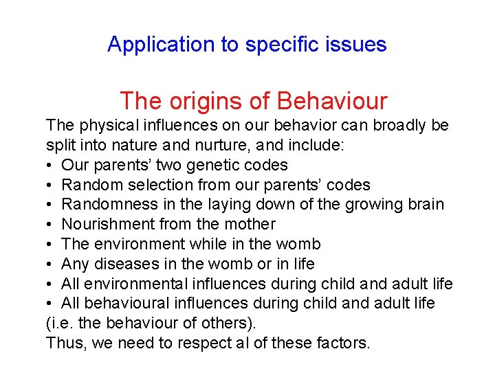 Application to specific issues The origins of Behaviour The physical influences on our behavior