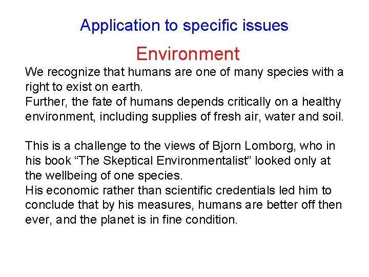 Application to specific issues Environment We recognize that humans are one of many species