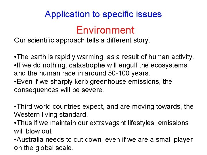 Application to specific issues Environment Our scientific approach tells a different story: • The