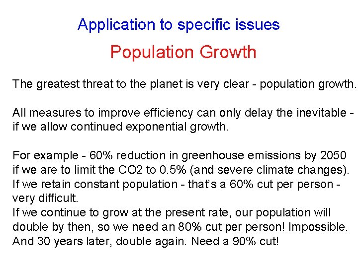 Application to specific issues Population Growth The greatest threat to the planet is very
