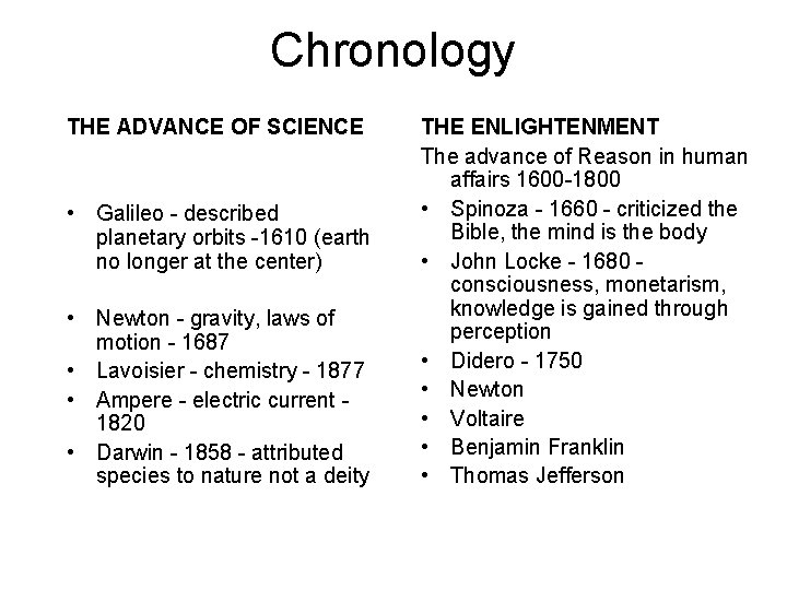 Chronology THE ADVANCE OF SCIENCE • Galileo - described planetary orbits -1610 (earth no
