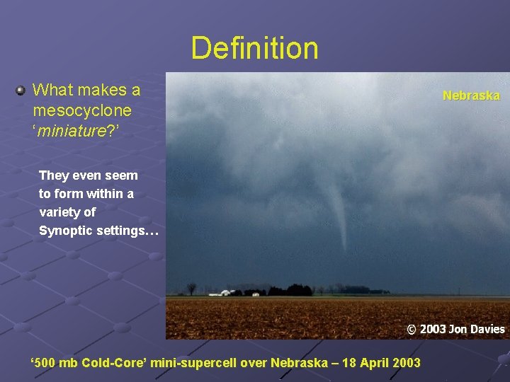 Definition What makes a mesocyclone ‘miniature? ’ They even seem to form within a Definition What makes a mesocyclone ‘miniature? ’ They even seem to form within a