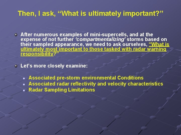 Then, I ask, “What is ultimately important? ” After numerous examples of mini-supercells, and Then, I ask, “What is ultimately important? ” After numerous examples of mini-supercells, and