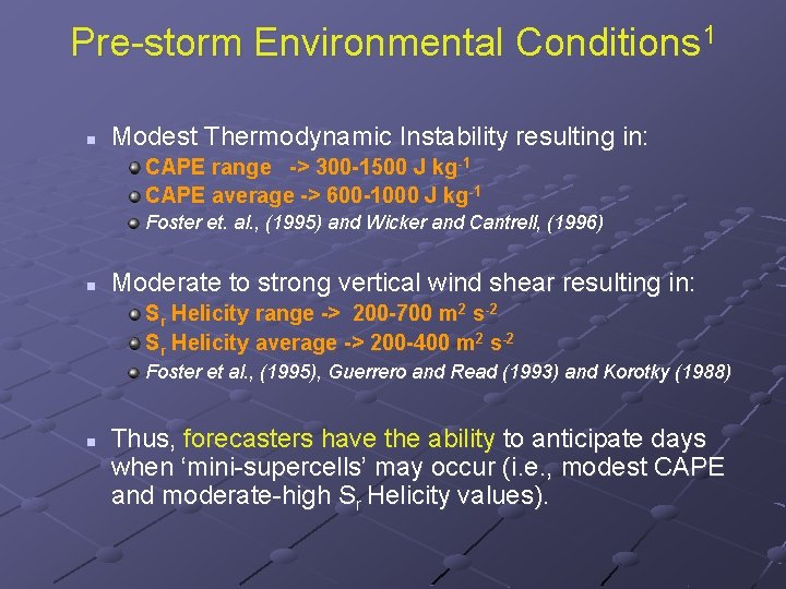 Pre-storm Environmental Conditions 1 n Modest Thermodynamic Instability resulting in: CAPE range -> 300 Pre-storm Environmental Conditions 1 n Modest Thermodynamic Instability resulting in: CAPE range -> 300