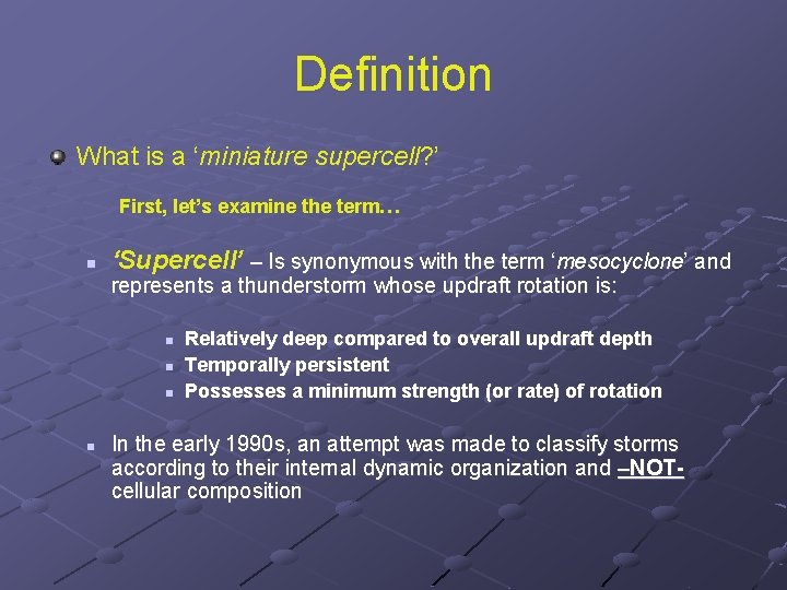 Definition What is a ‘miniature supercell? ’ First, let’s examine the term… n ‘Supercell’ Definition What is a ‘miniature supercell? ’ First, let’s examine the term… n ‘Supercell’