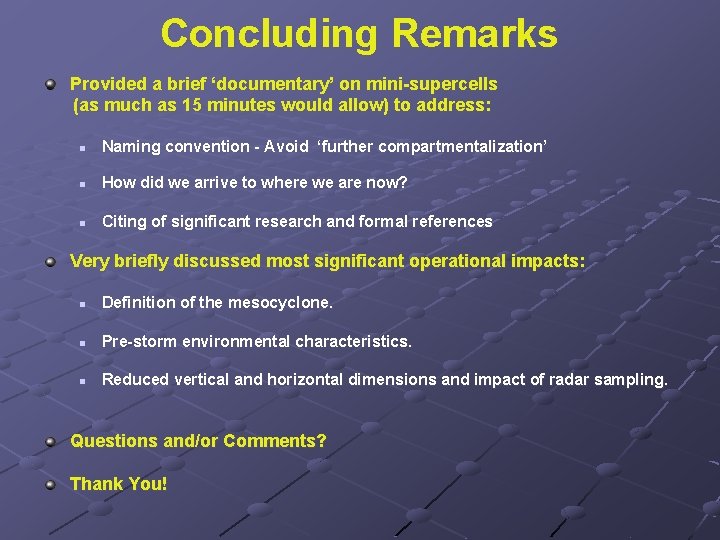 Concluding Remarks Provided a brief ‘documentary’ on mini-supercells (as much as 15 minutes would Concluding Remarks Provided a brief ‘documentary’ on mini-supercells (as much as 15 minutes would