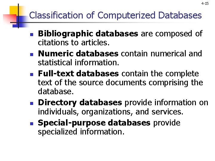 4 -15 Classification of Computerized Databases n n n Bibliographic databases are composed of
