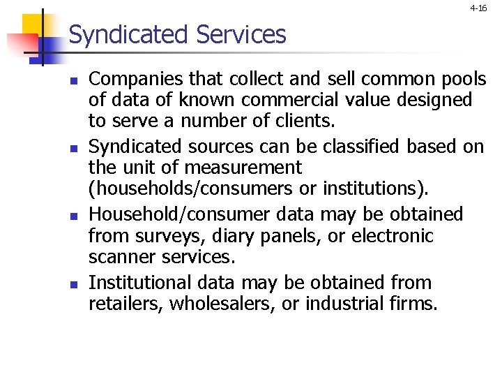 4 -16 Syndicated Services n n Companies that collect and sell common pools of
