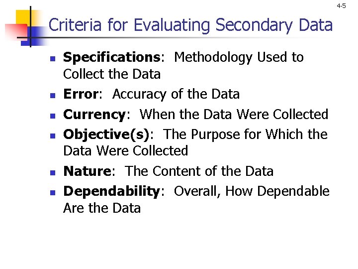 4 -5 Criteria for Evaluating Secondary Data n n n Specifications: Methodology Used to