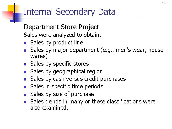 4 -8 Internal Secondary Data Department Store Project Sales were analyzed to obtain: n