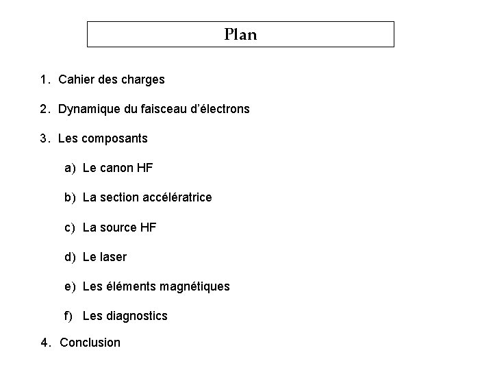 Plan 1. Cahier des charges 2. Dynamique du faisceau d’électrons 3. Les composants a)