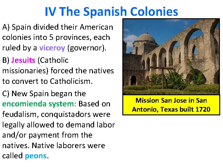 IV The Spanish Colonies A) Spain divided their American colonies into 5 provinces, each