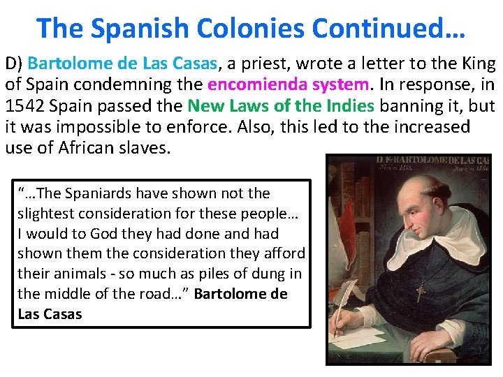 The Spanish Colonies Continued… D) Bartolome de Las Casas, a priest, wrote a letter