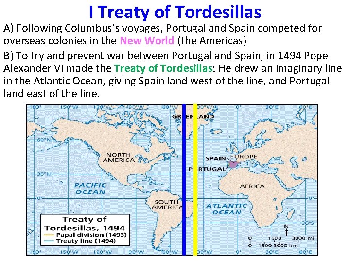 I Treaty of Tordesillas A) Following Columbus’s voyages, Portugal and Spain competed for overseas