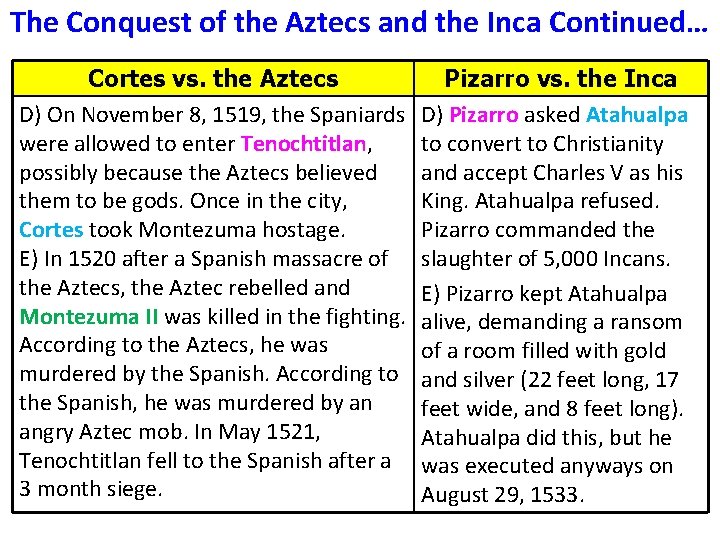 The Conquest of the Aztecs and the Inca Continued… Cortes vs. the Aztecs D)