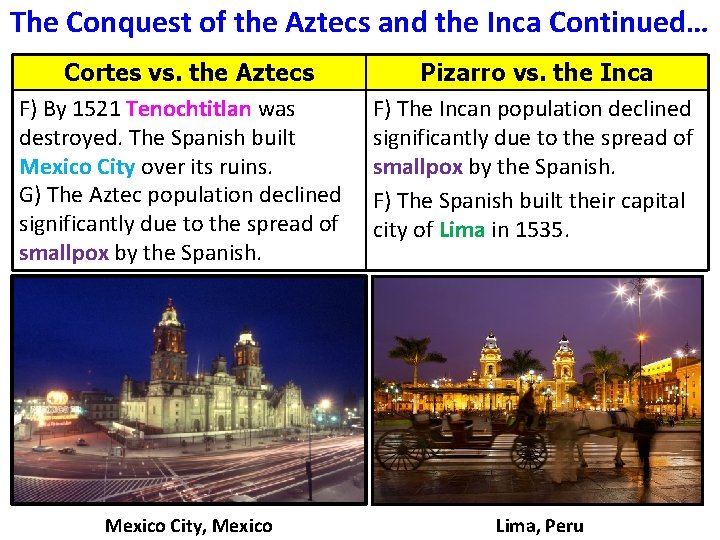The Conquest of the Aztecs and the Inca Continued… Cortes vs. the Aztecs F)