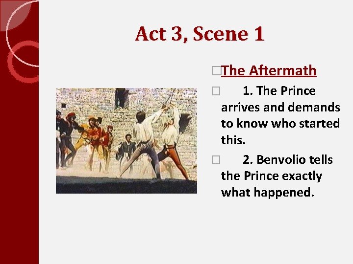 Act 3, Scene 1 �The Aftermath 1. The Prince arrives and demands to know