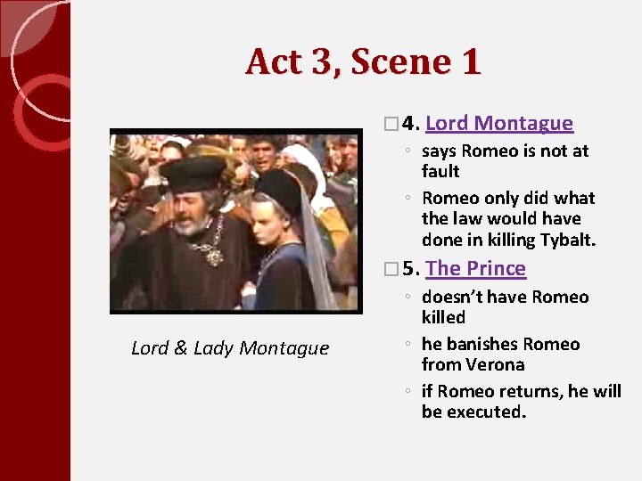 Act 3, Scene 1 � 4. Lord Montague ◦ says Romeo is not at
