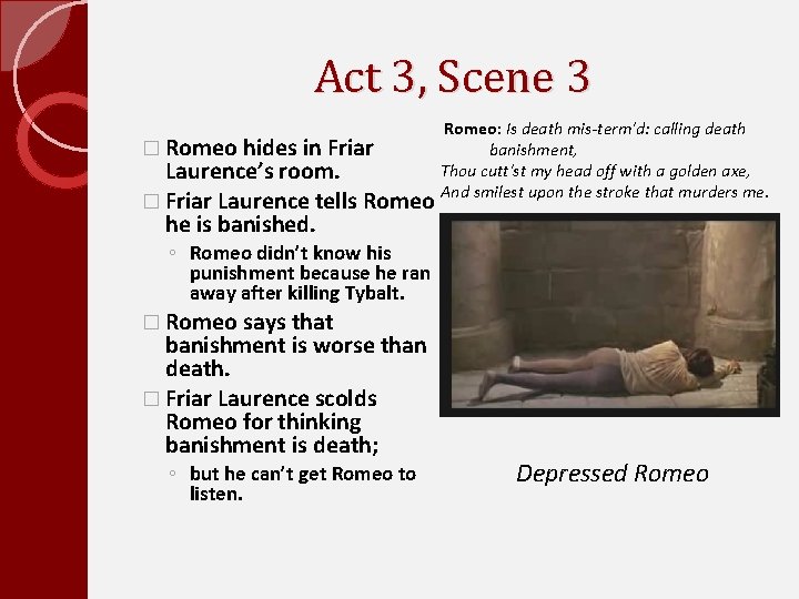 Act 3, Scene 3 � Romeo hides in Friar Laurence’s room. � Friar Laurence