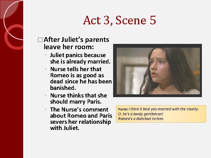 Act 3, Scene 5 � After Juliet’s parents leave her room: ◦ Juliet panics