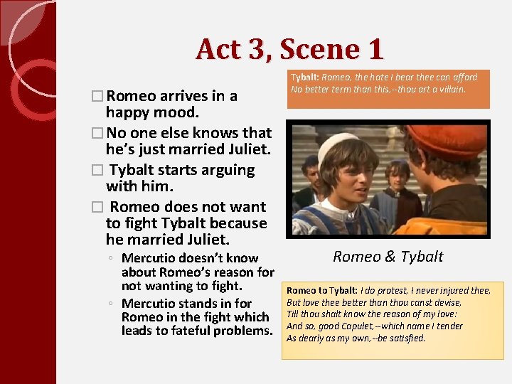 Act 3, Scene 1 � Romeo arrives in a happy mood. � No one