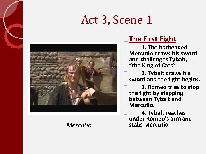 Act 3, Scene 1 Mercutio �The First Fight � 1. The hotheaded Mercutio draws