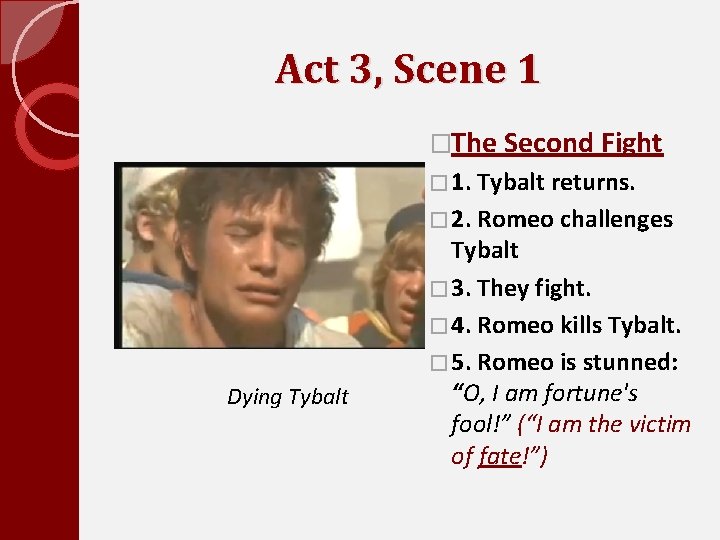 Act 3, Scene 1 �The Second Fight � 1. Tybalt returns. � 2. Romeo