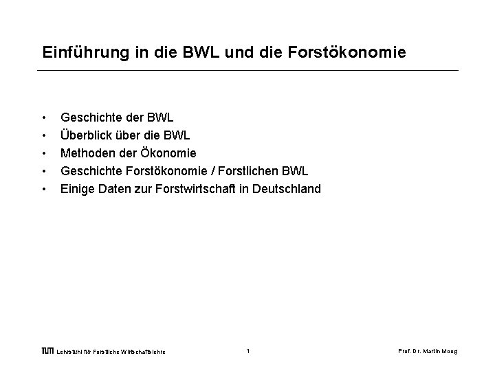 Einführung in die BWL und die Forstökonomie • • • Geschichte der BWL Überblick