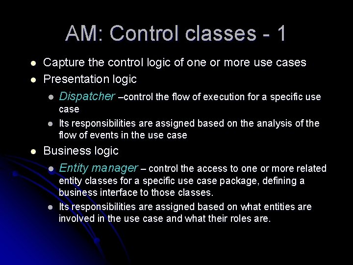 AM: Control classes - 1 l l Capture the control logic of one or