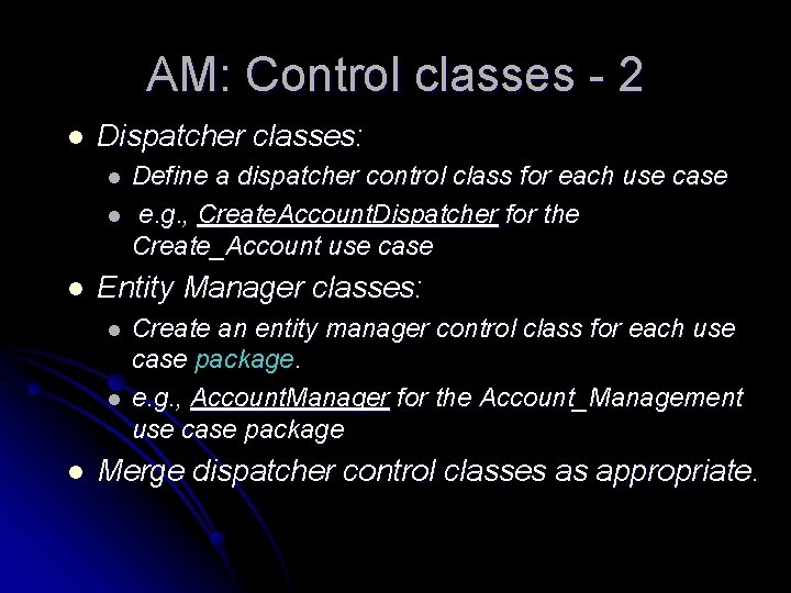AM: Control classes - 2 l Dispatcher classes: l l l Entity Manager classes: