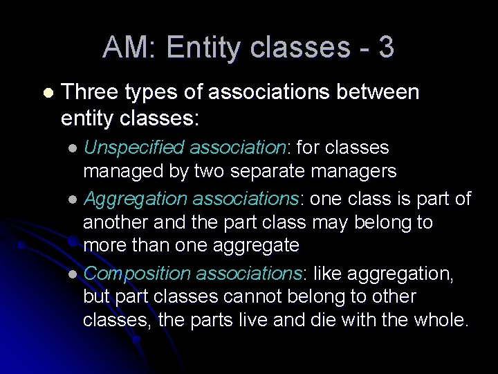 AM: Entity classes - 3 l Three types of associations between entity classes: Unspecified