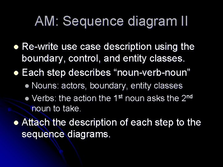 AM: Sequence diagram II Re-write use case description using the boundary, control, and entity