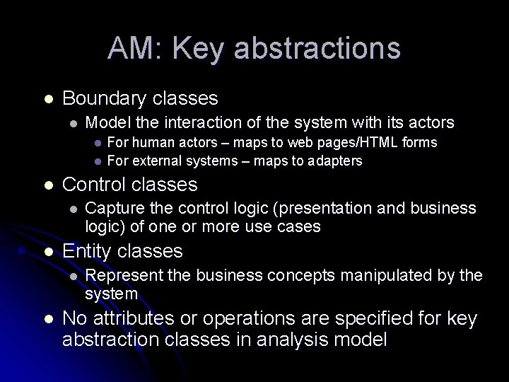 AM: Key abstractions l Boundary classes l Model the interaction of the system with