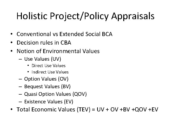 Holistic Project/Policy Appraisals • Conventional vs Extended Social BCA • Decision rules in CBA