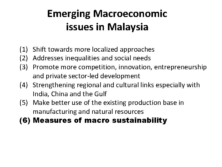 Emerging Macroeconomic issues in Malaysia (1) Shift towards more localized approaches (2) Addresses inequalities
