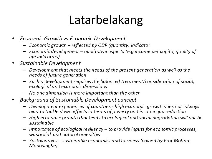 Latarbelakang • Economic Growth vs Economic Development – Economic growth – reflected by GDP