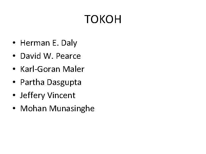 TOKOH • • • Herman E. Daly David W. Pearce Karl-Goran Maler Partha Dasgupta