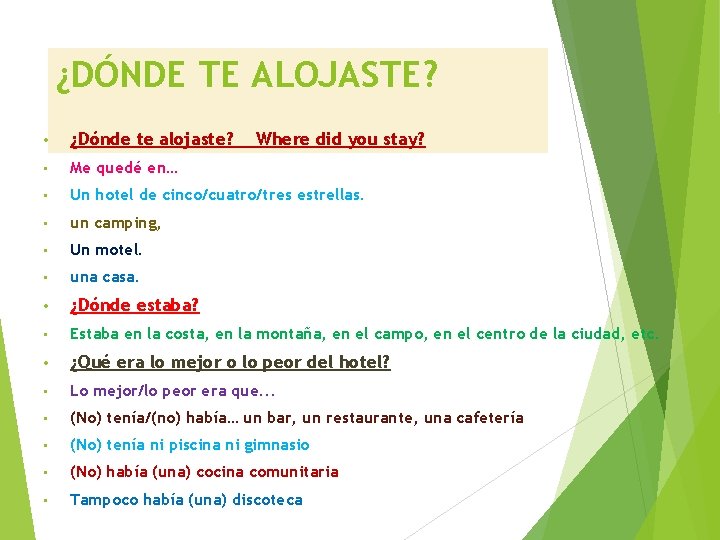 ¿DÓNDE TE ALOJASTE? • ¿Dónde te alojaste? Where did you stay? • Me quedé