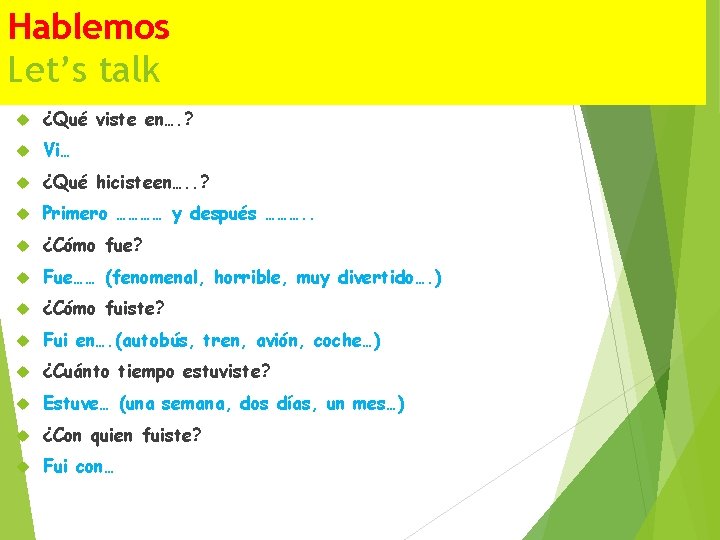 Hablemos Let’s talk ¿Qué viste en…. ? Vi… ¿Qué hicisteen…. . ? Primero …………