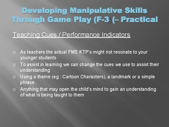 Developing Manipulative Skills Through Game Play (F-3) – Practical Teaching Cues / Performance Indicators