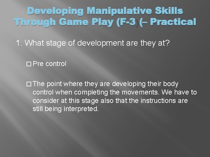 Developing Manipulative Skills Through Game Play (F-3) – Practical 1. What stage of development