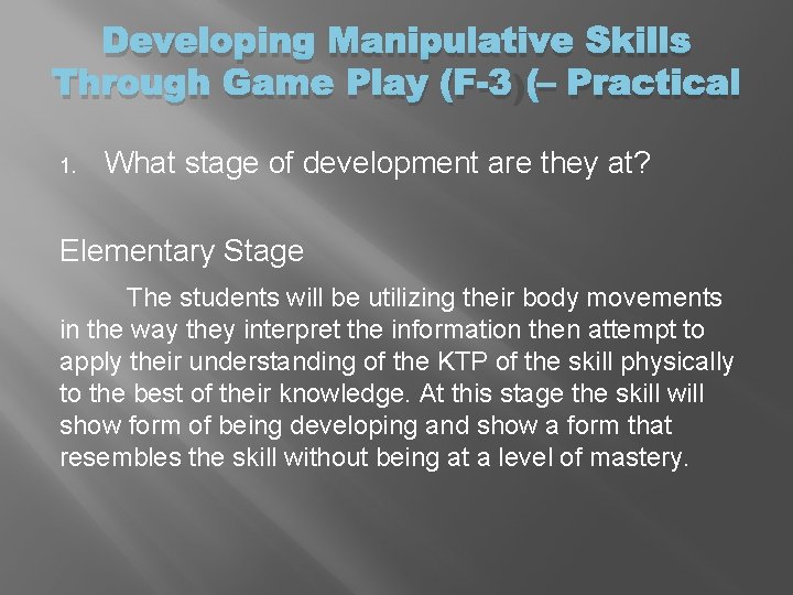 Developing Manipulative Skills Through Game Play (F-3) – Practical 1. What stage of development