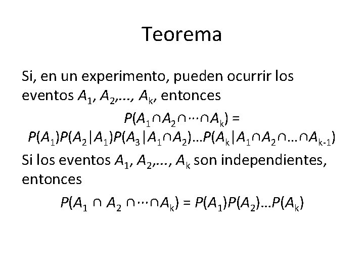 Teorema Si, en un experimento, pueden ocurrir los eventos A 1, A 2, .