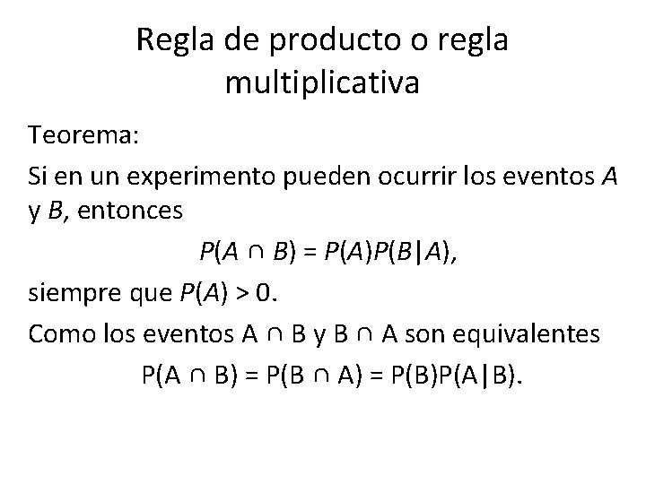 Regla de producto o regla multiplicativa Teorema: Si en un experimento pueden ocurrir los