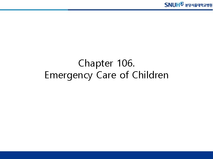 Chapter 106. Emergency Care of Children 