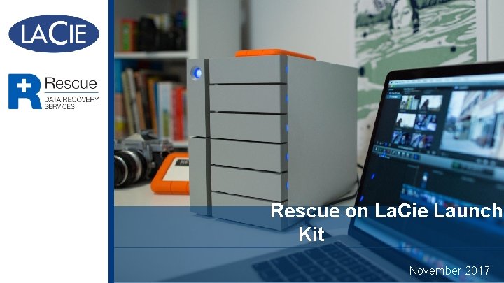 Rescue on La. Cie Launch Kit Seagate Confidential November 2017 